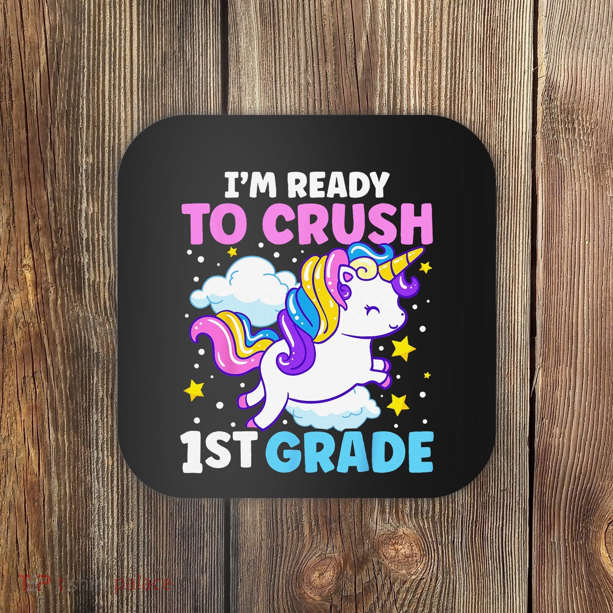 First Day Of School Im Ready To Crush 1st Grade Unicorn Coaster