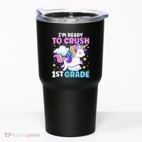 First Day Of School Im Ready To Crush 1st Grade Unicorn Tumbler thumb 0
