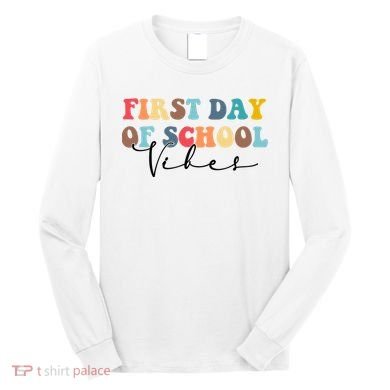 First Day Of School Vibes Long Sleeve Shirt