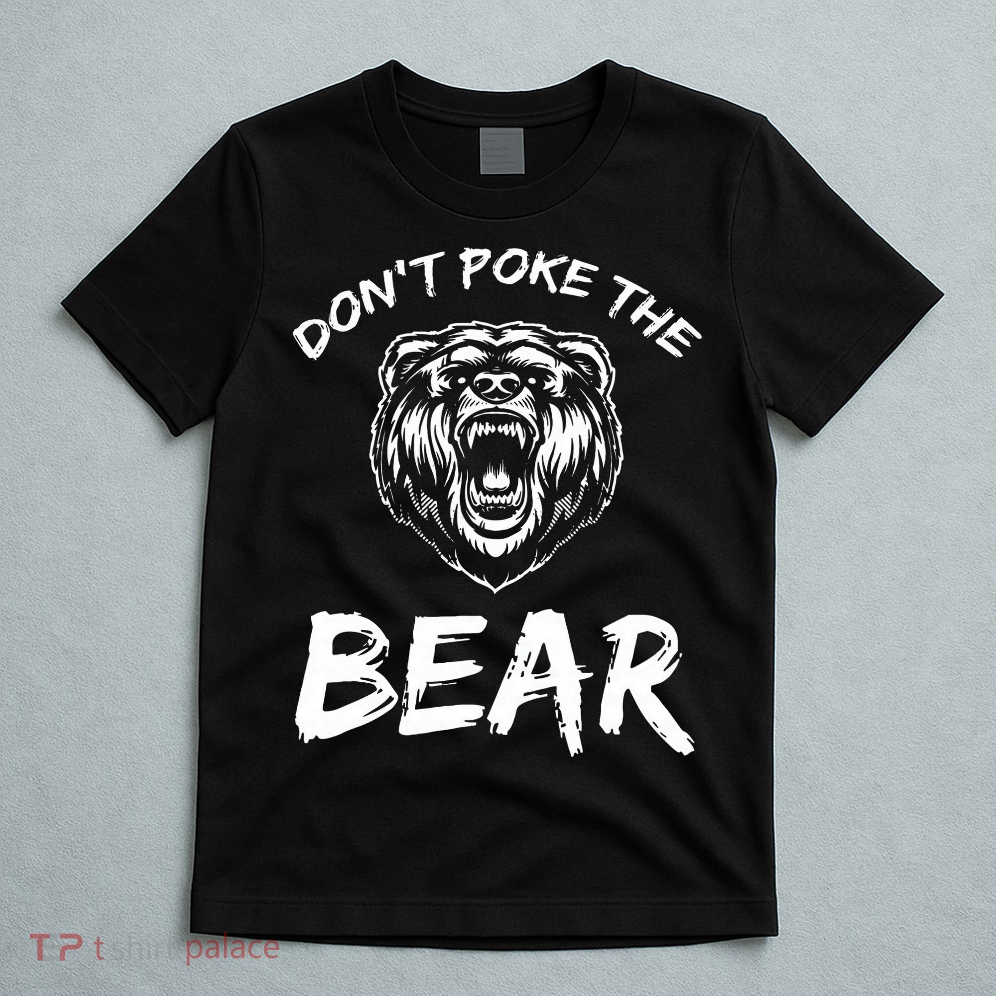 Funny Dont Poke The Bear Hunting Fishing Camping Joke Gift T-Shirt