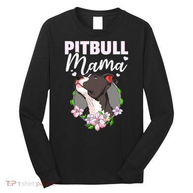 Funny Dog Pitbull Pittie Pitbull Mama Long Sleeve Shirt