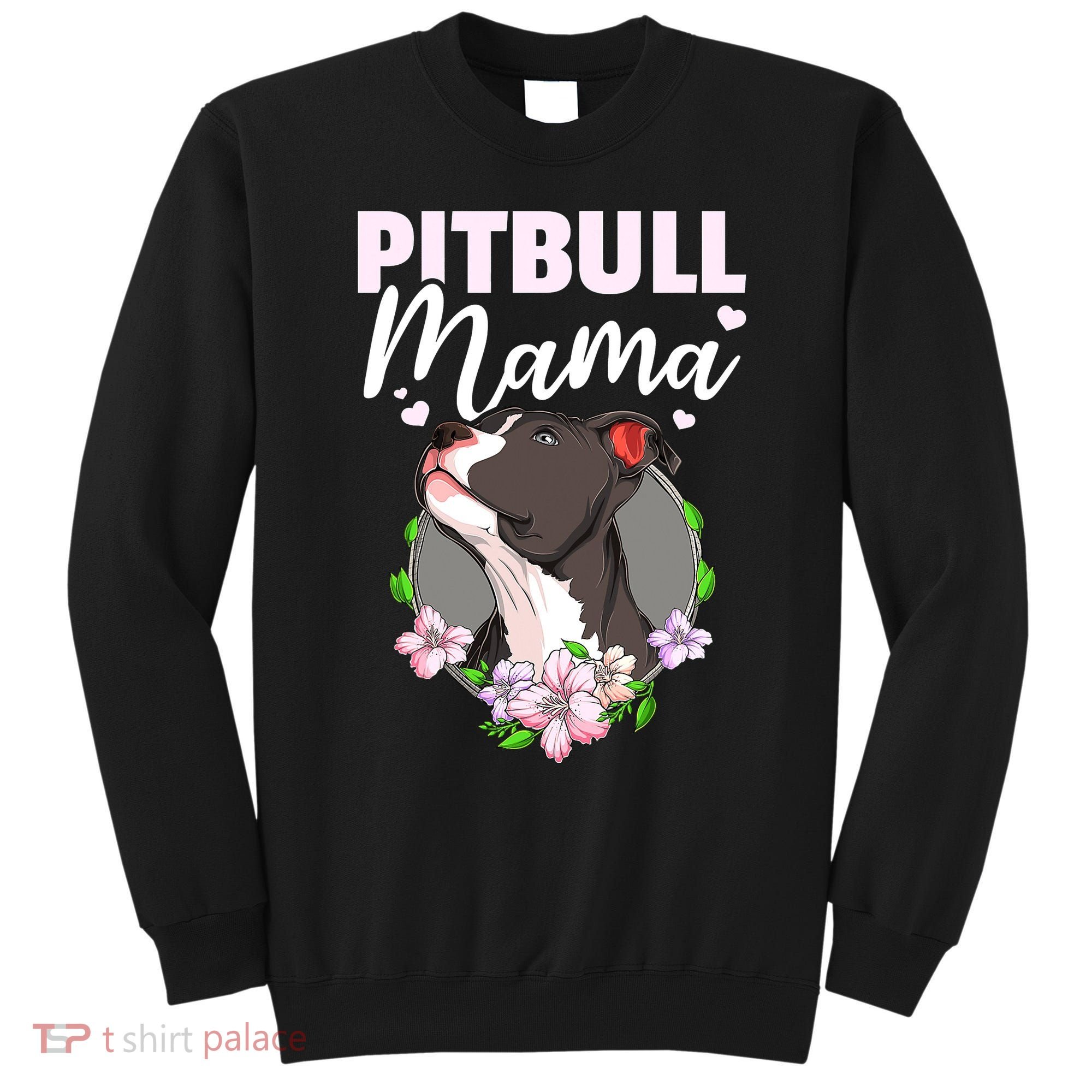 Funny Dog Pitbull Pittie Pitbull Mama Sweatshirt