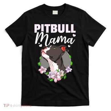 Funny Dog Pitbull Pittie Pitbull Mama T-Shirt