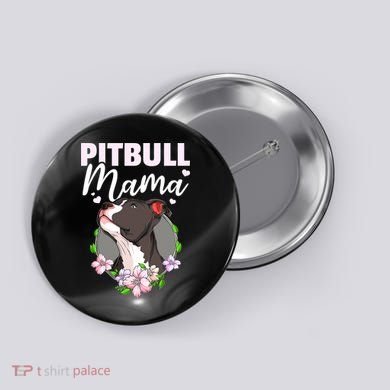 Funny Dog Pitbull Pittie Pitbull Mama Button