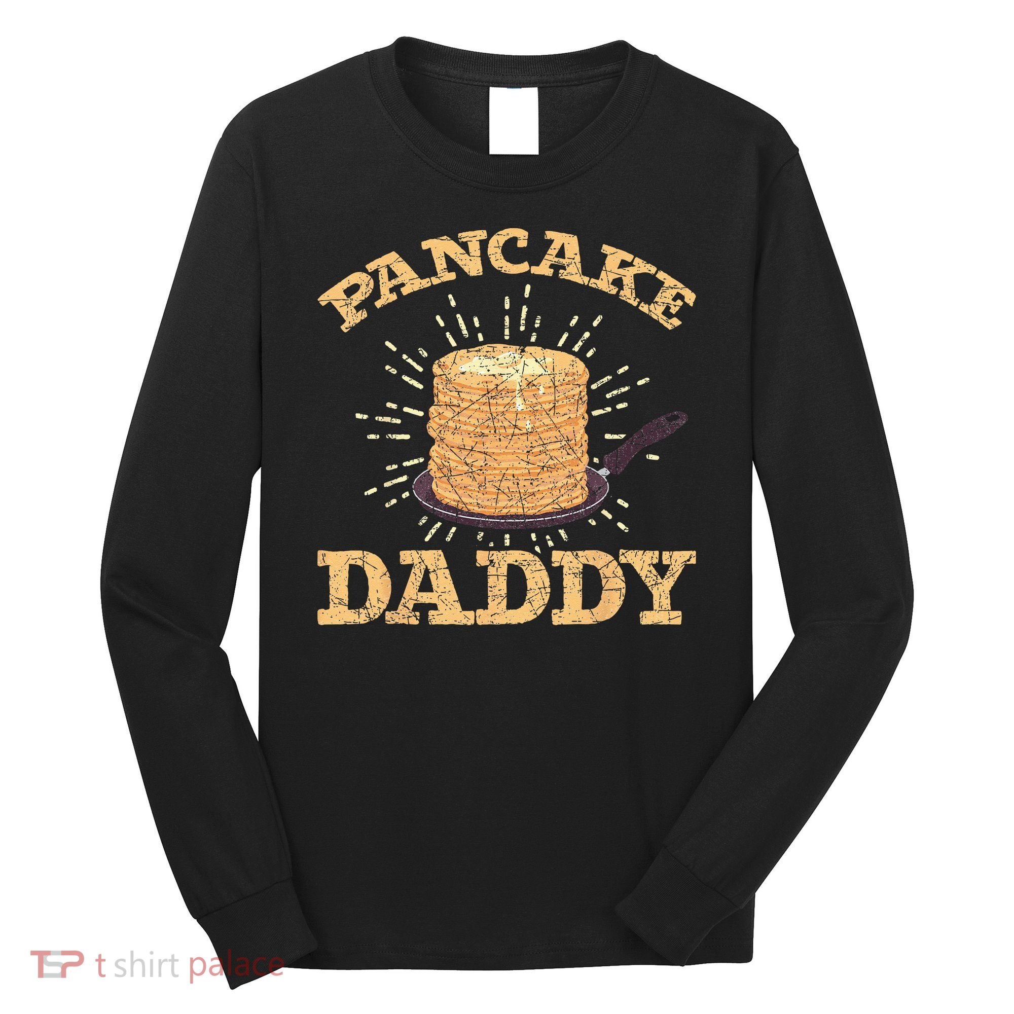 Fathers Day Pancake Daddy Pancake Chef Dad Foodie Pancake Long Sleeve Shirt