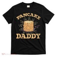 Fathers Day Pancake Daddy Pancake Chef Dad Foodie Pancake T-Shirt thumb 0