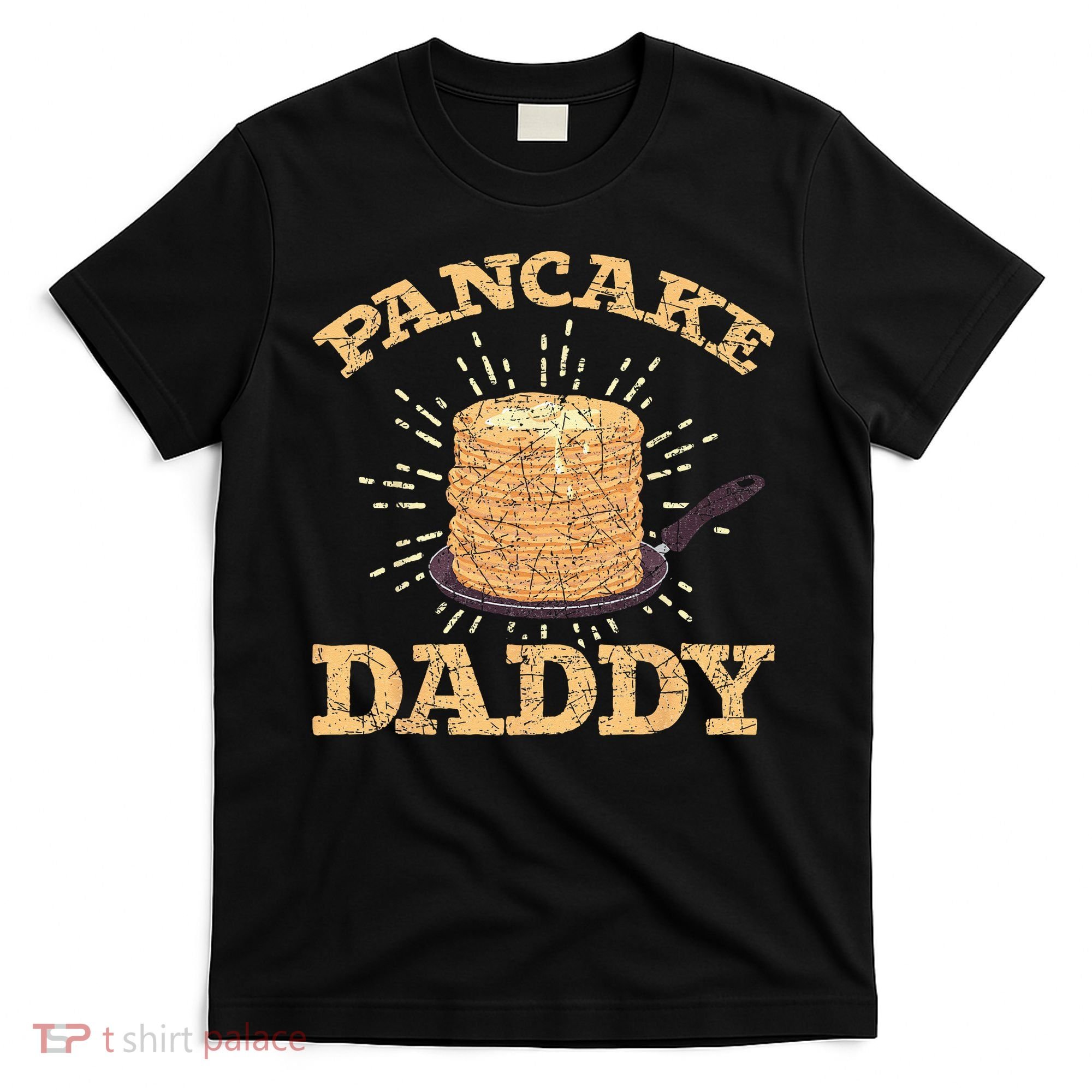 Fathers Day Pancake Daddy Pancake Chef Dad Foodie Pancake T-Shirt
