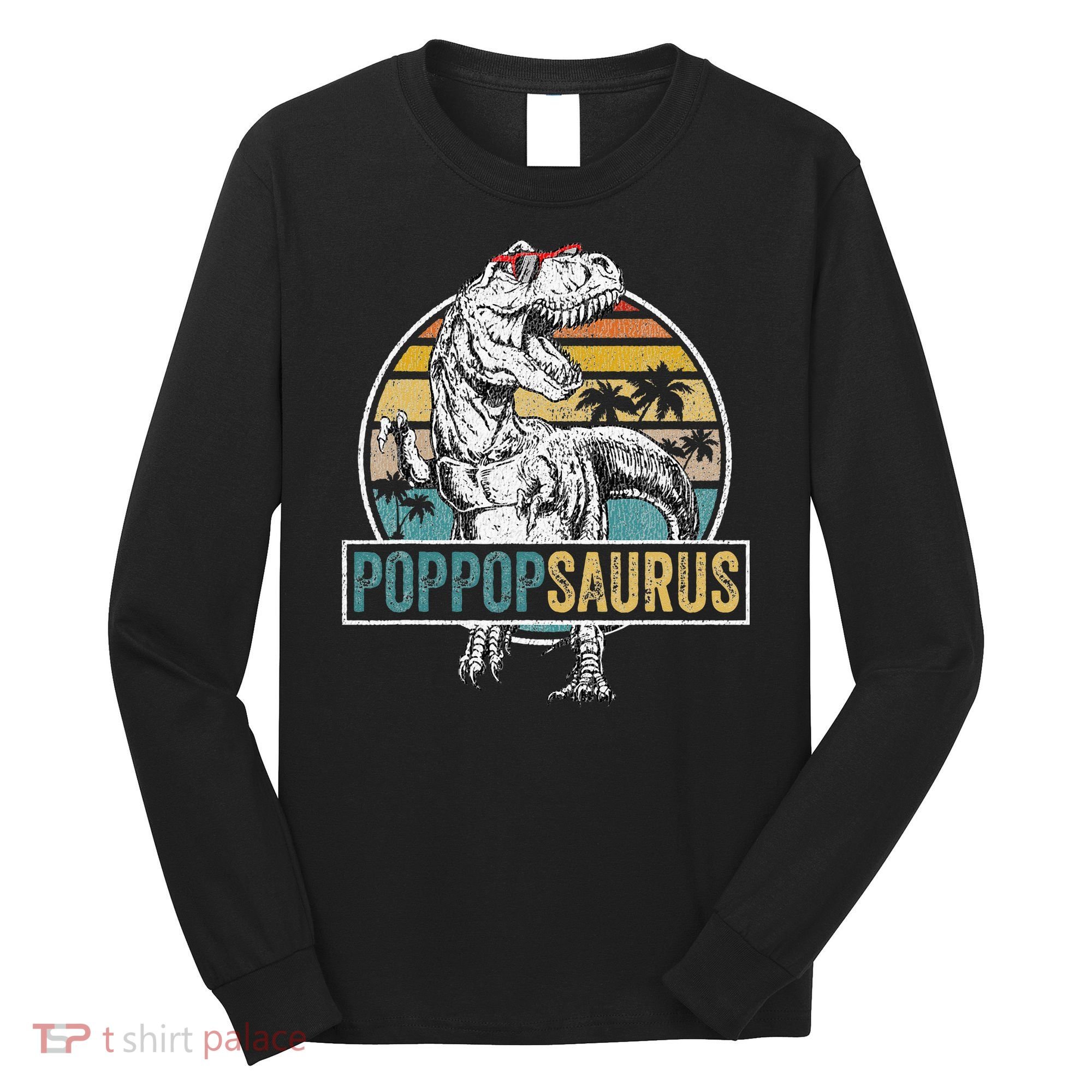 Father's Day Poppopsaurus T Rex Dinosaur Funny Poppopsaurus Long Sleeve Shirt