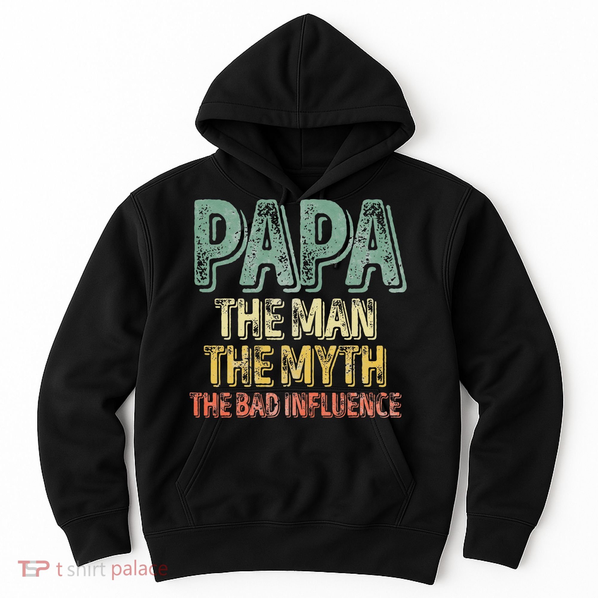 Father's Day Papa The Man The Myth The Bad Influence Hoodie