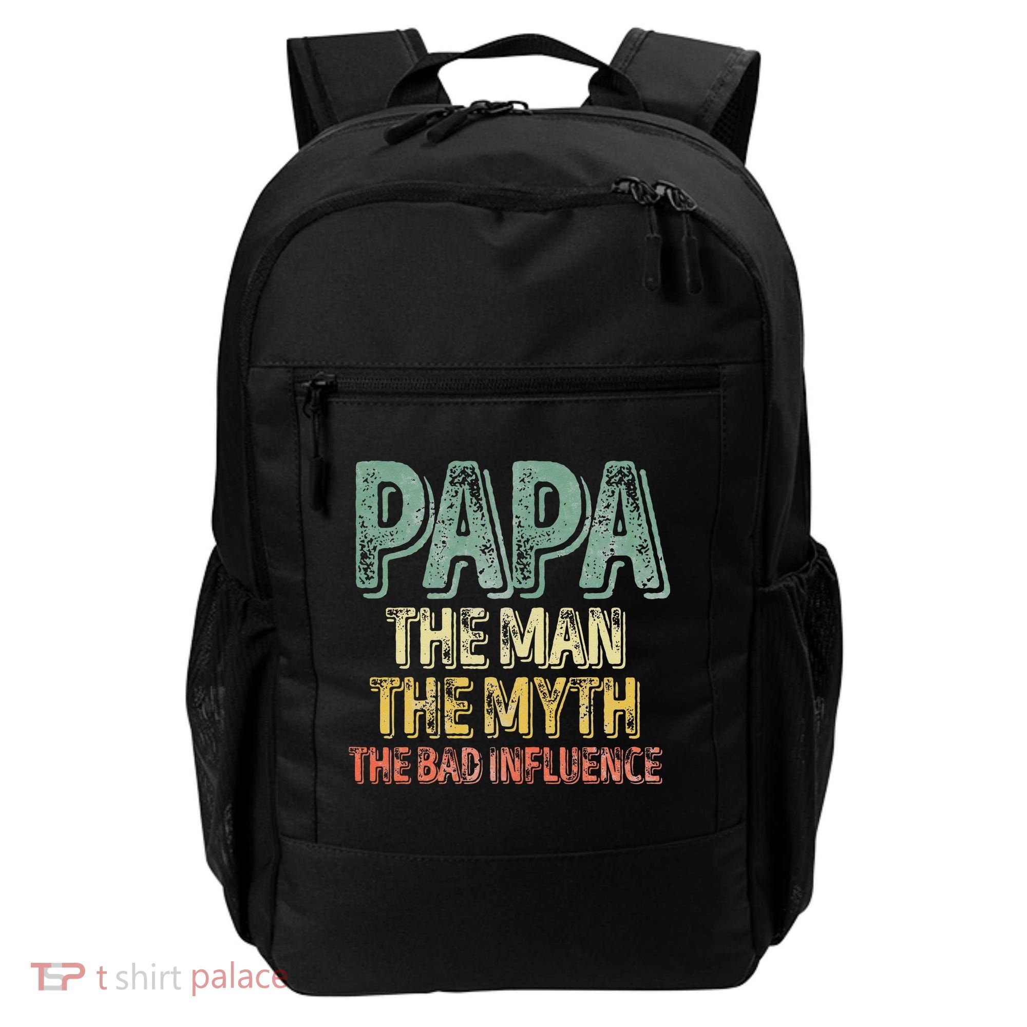 Father's Day Papa The Man The Myth The Bad Influence Backpack