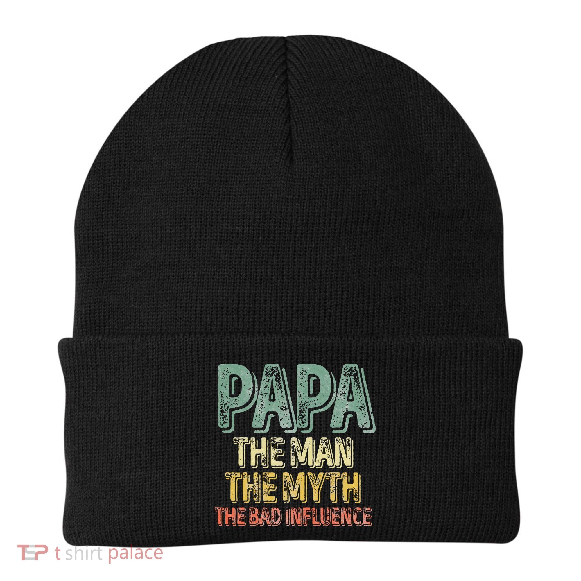 Father's Day Papa The Man The Myth The Bad Influence Beanie