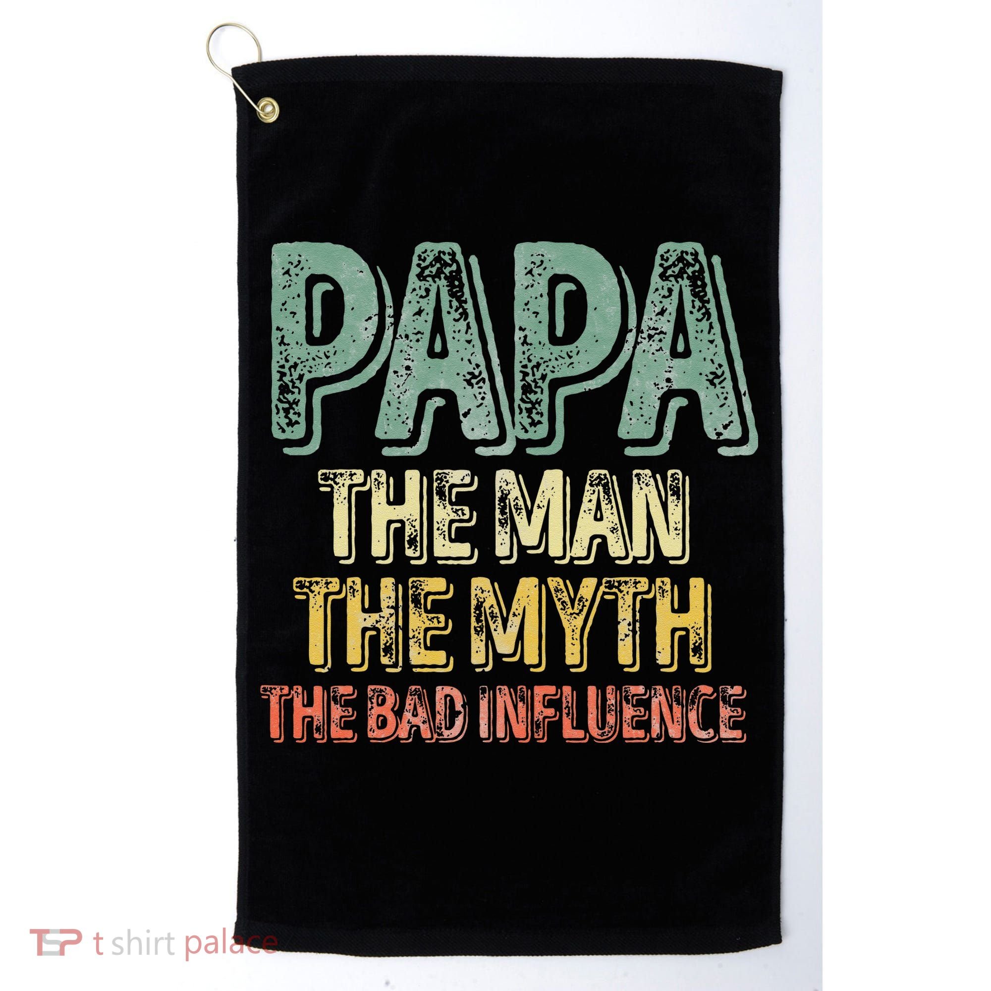 Father's Day Papa The Man The Myth The Bad Influence Golf Towel