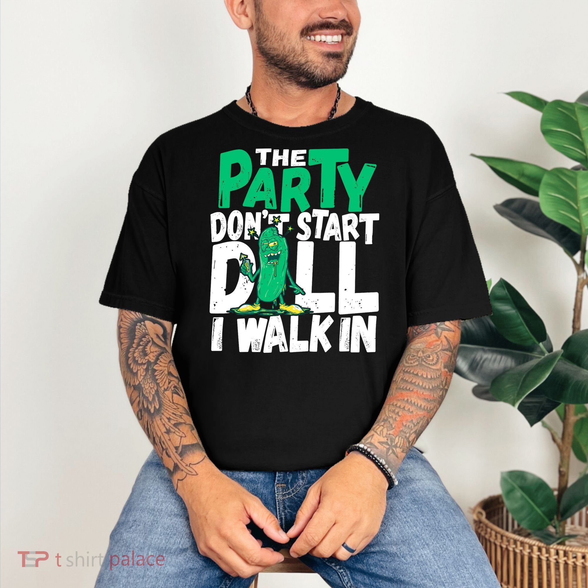 Funny Dill Pickle Lover The Party DonT Start Till I Walk In Comfort Colors T-Shirt