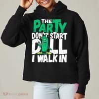Funny Dill Pickle Lover The Party DonT Start Till I Walk In Ladies Heavyweight Boxy Pullover Hoodie thumb 0