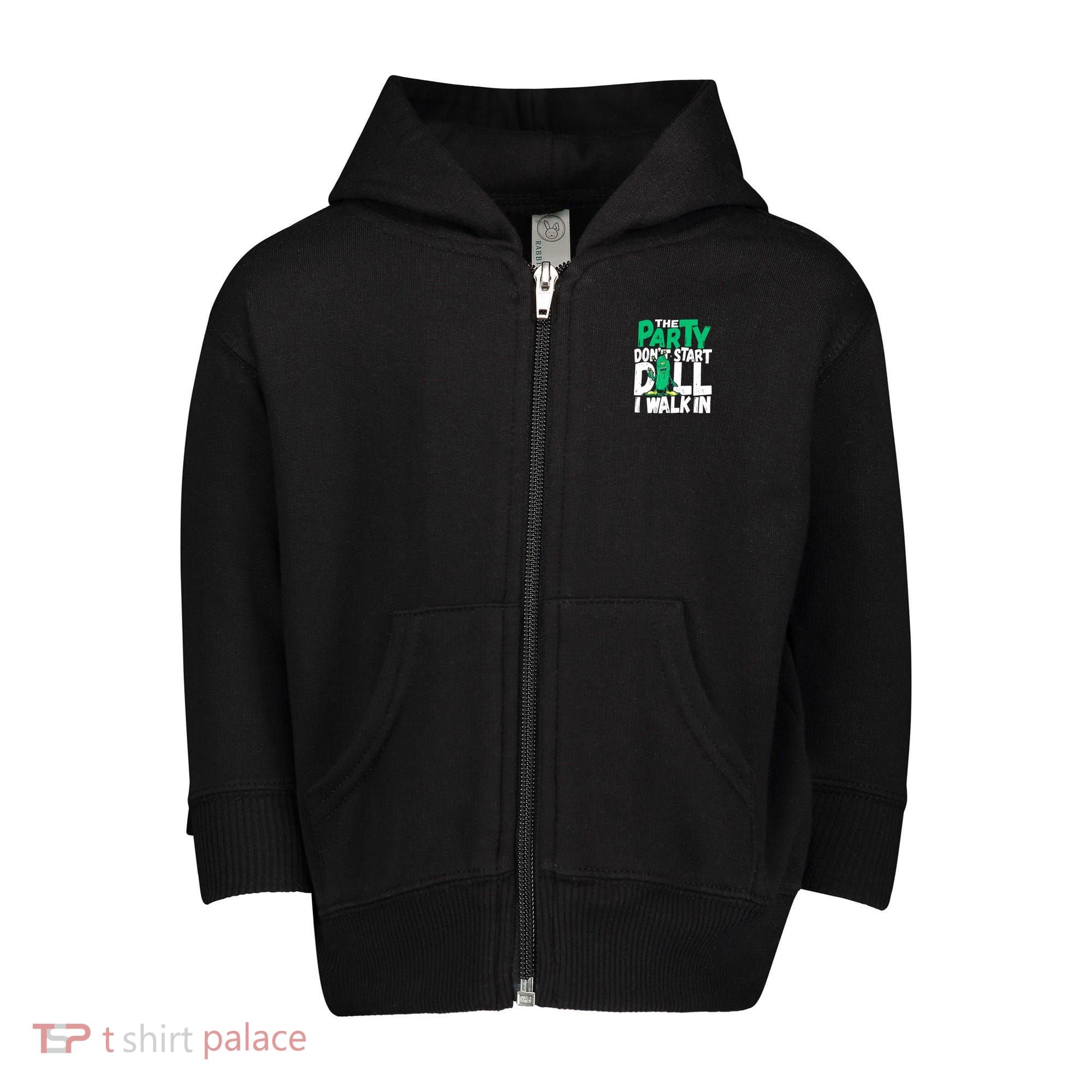 Funny Dill Pickle Lover The Party DonT Start Till I Walk In Toddler Zip Fleece Hoodie