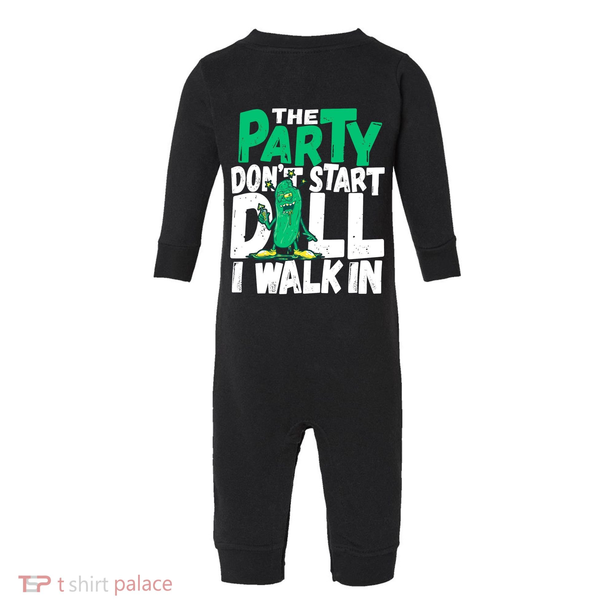 Funny Dill Pickle Lover The Party DonT Start Till I Walk In Infant Fleece One Piece
