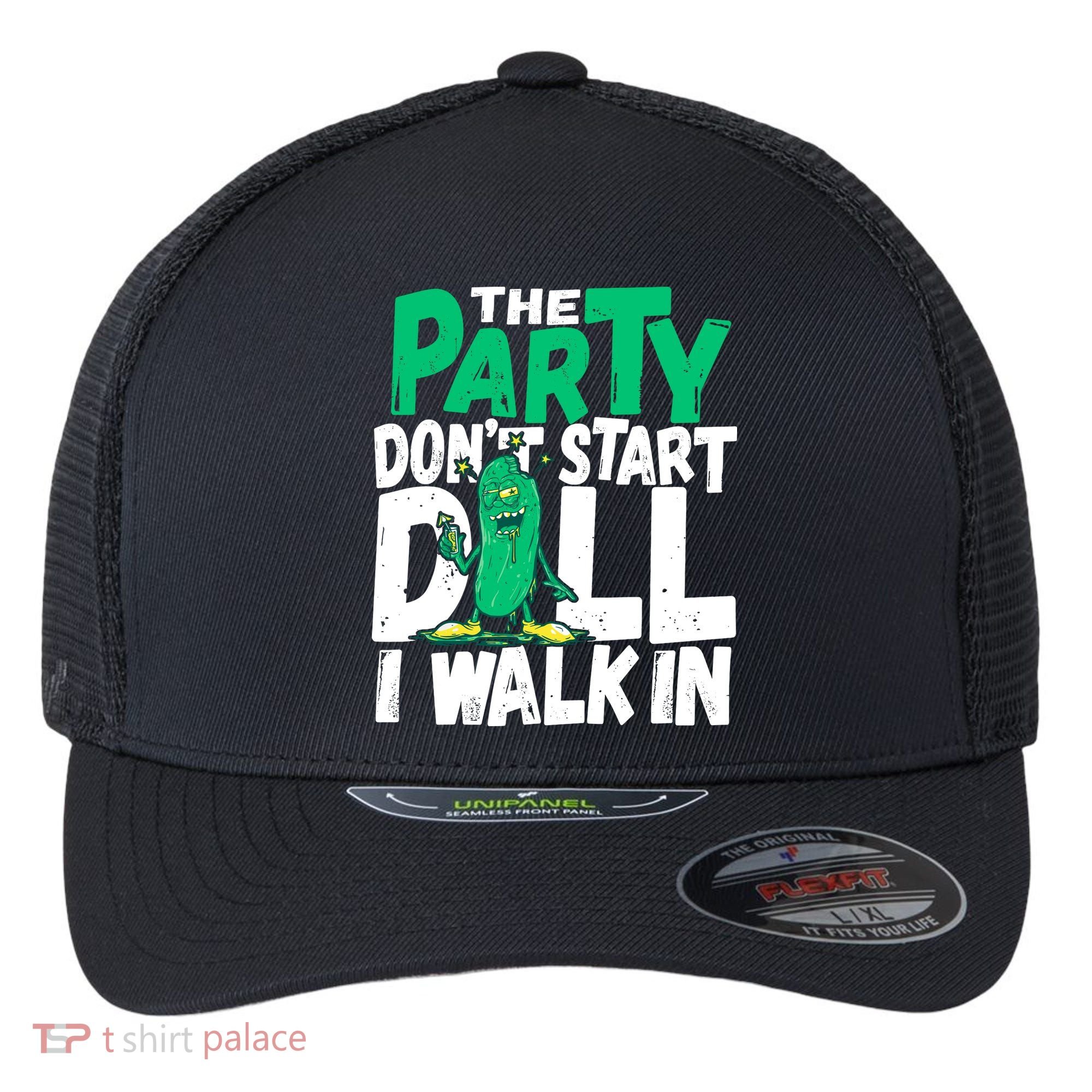 Funny Dill Pickle Lover The Party DonT Start Till I Walk In Flexfit Unipanel Trucker Cap