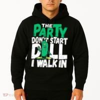 Funny Dill Pickle Lover The Party DonT Start Till I Walk In Hoodie thumb 2