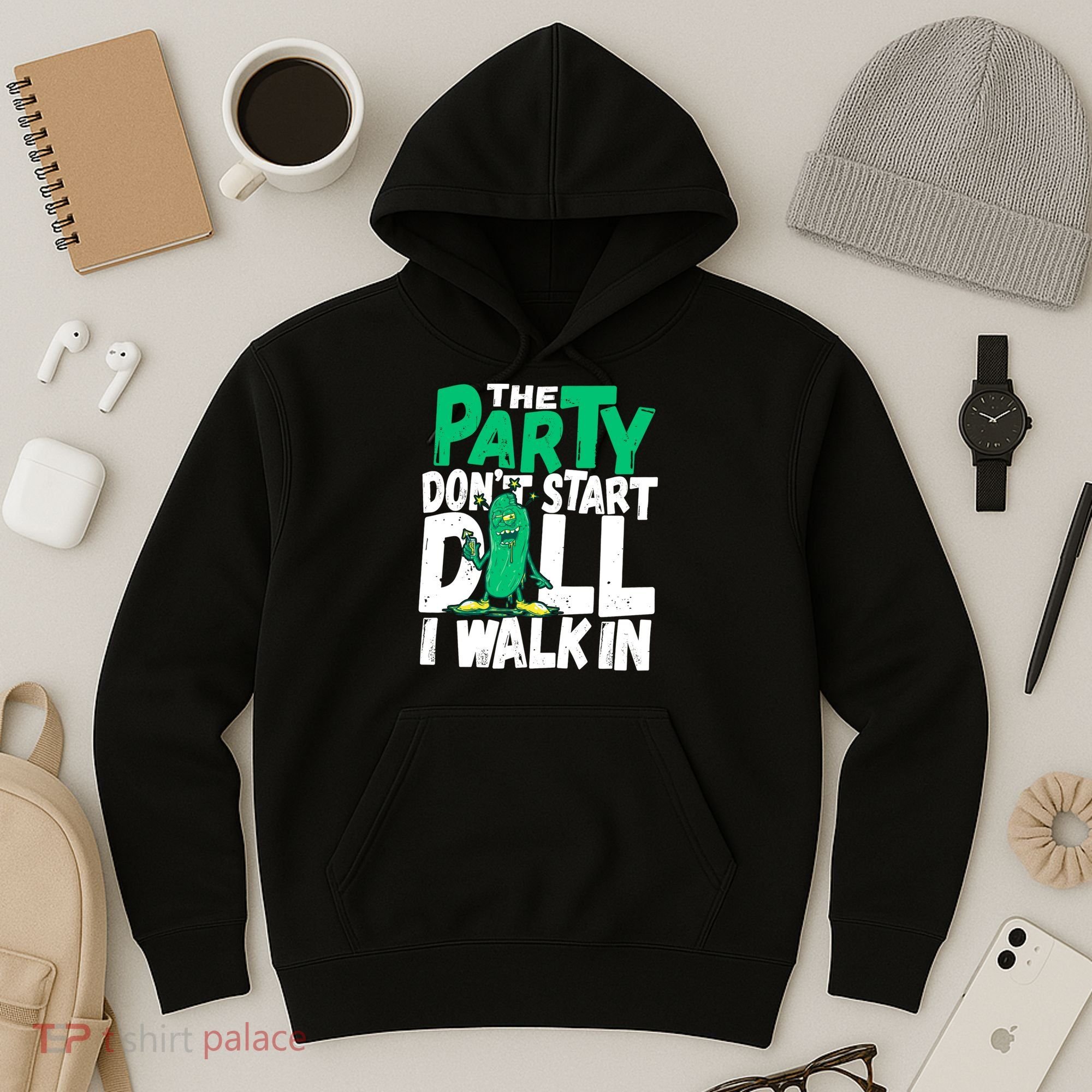 Funny Dill Pickle Lover The Party DonT Start Till I Walk In Hoodie