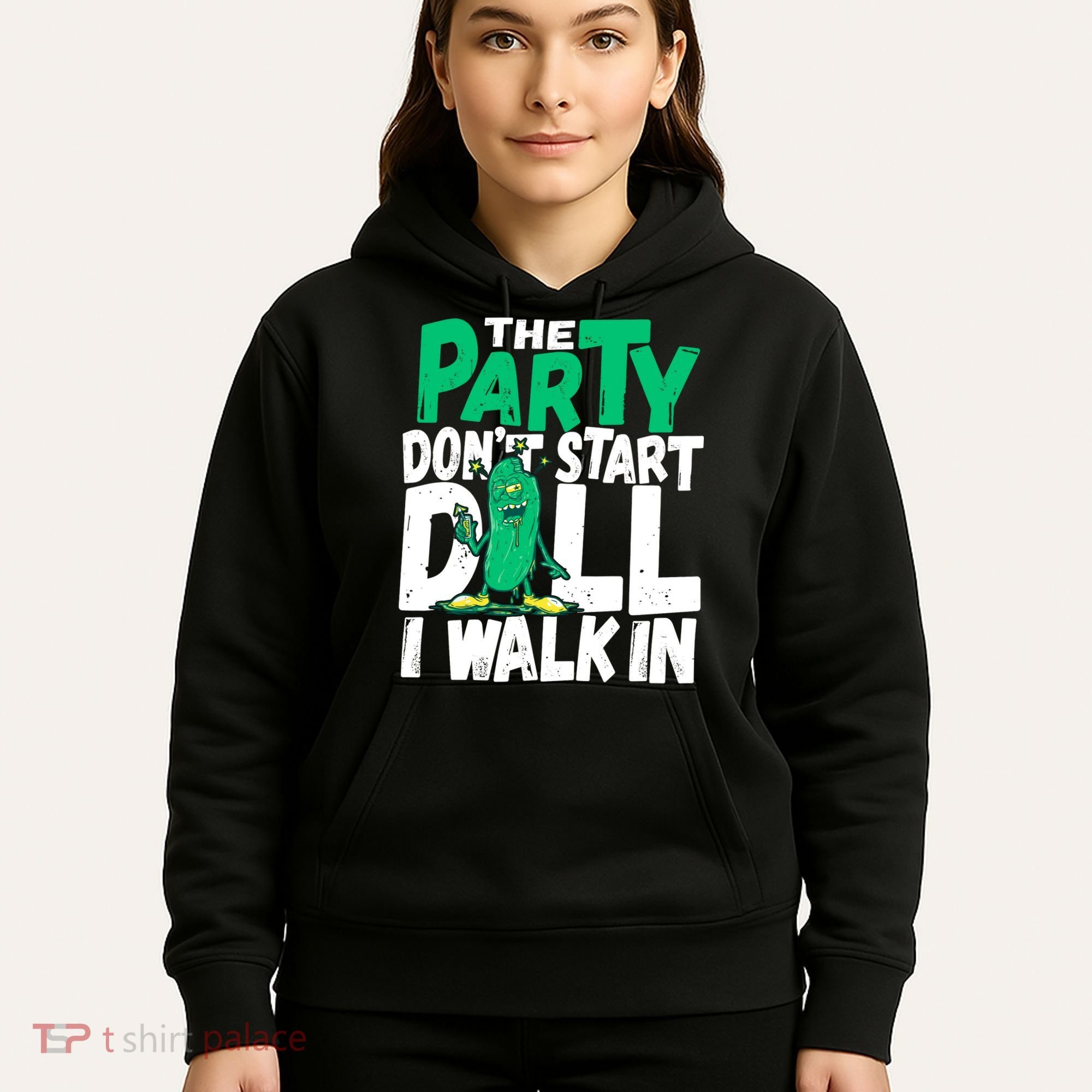 Funny Dill Pickle Lover The Party DonT Start Till I Walk In Hoodie