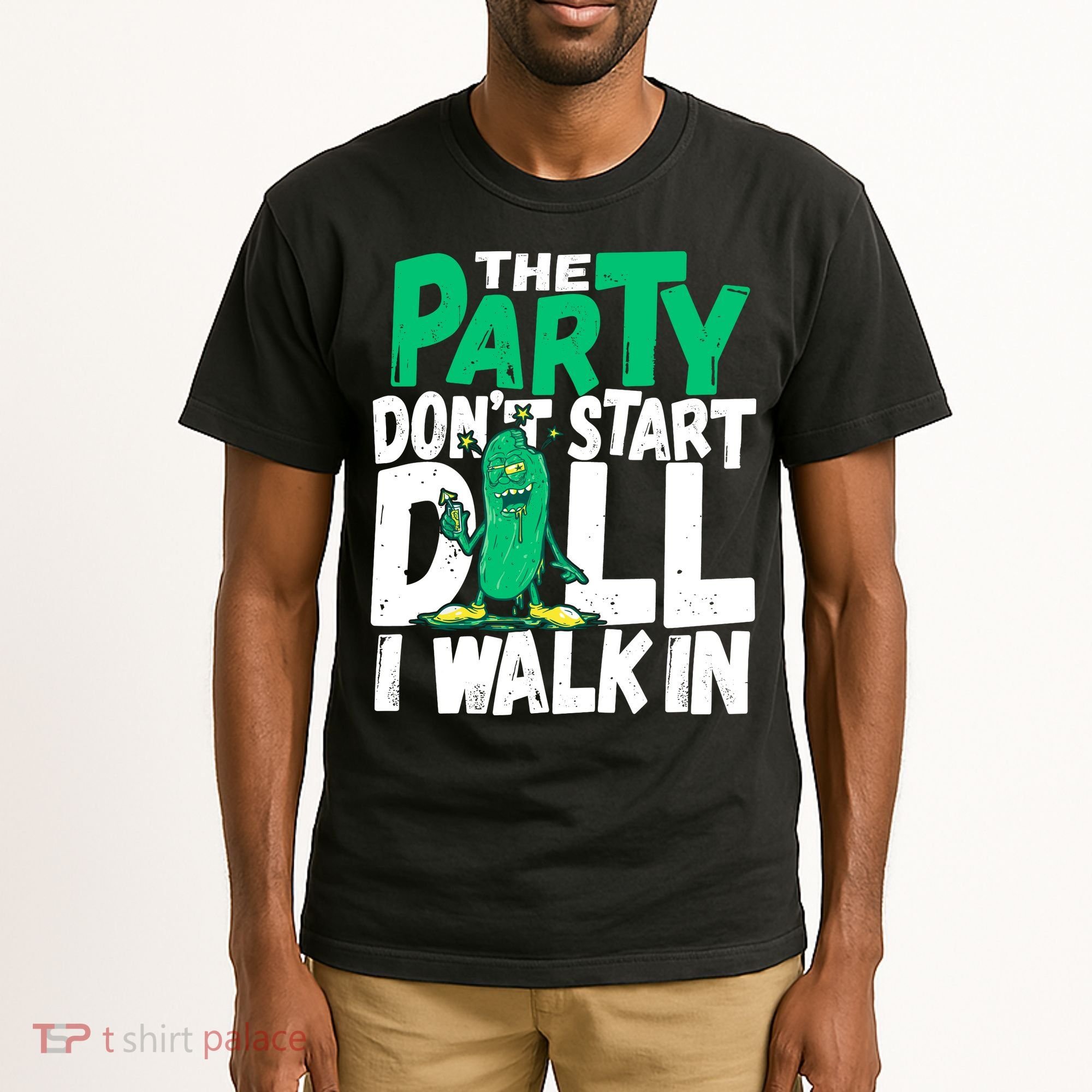 Funny Dill Pickle Lover The Party DonT Start Till I Walk In Tall T-Shirt