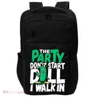 Funny Dill Pickle Lover The Party DonT Start Till I Walk In Impact Tech Backpack thumb 0