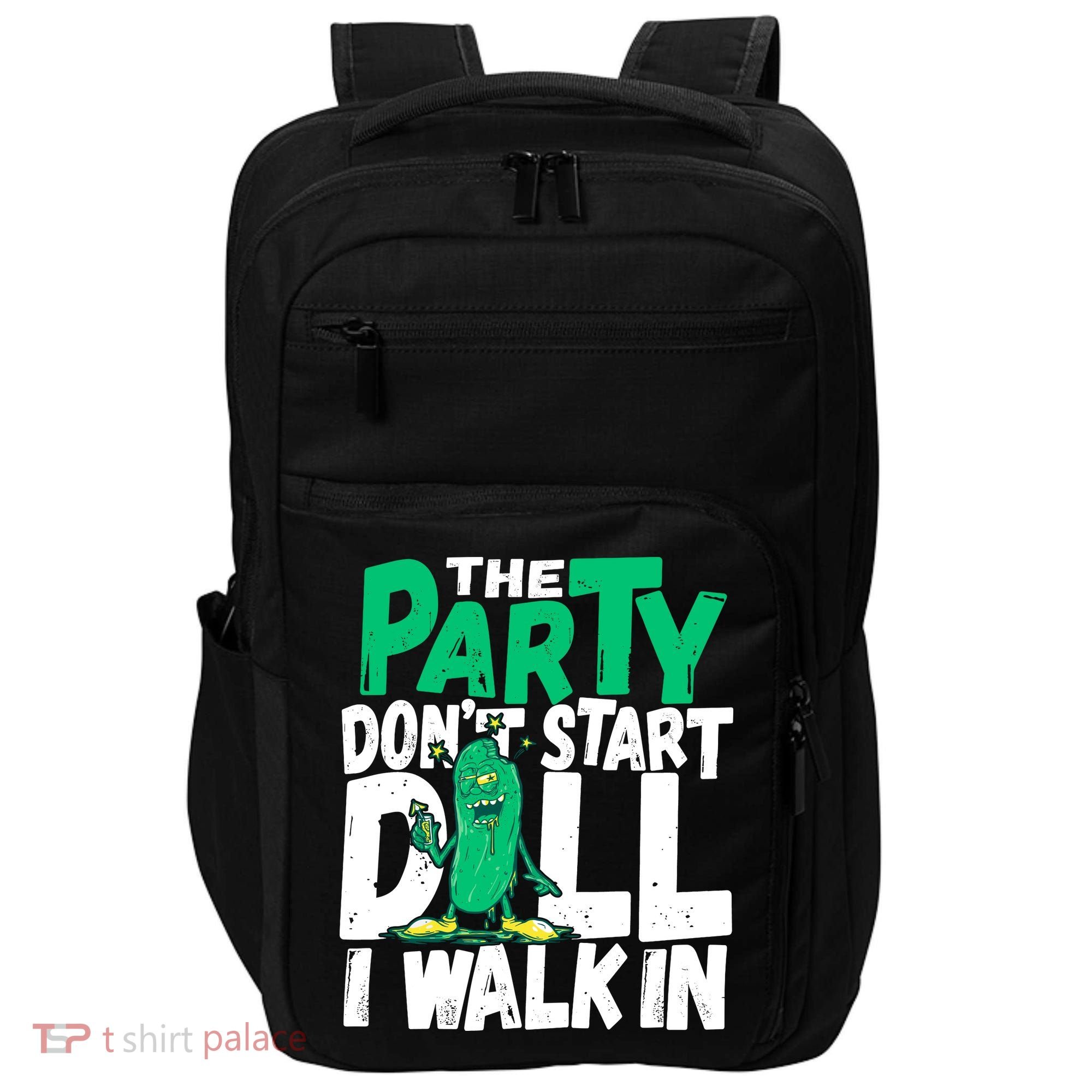 Funny Dill Pickle Lover The Party DonT Start Till I Walk In Impact Tech Backpack