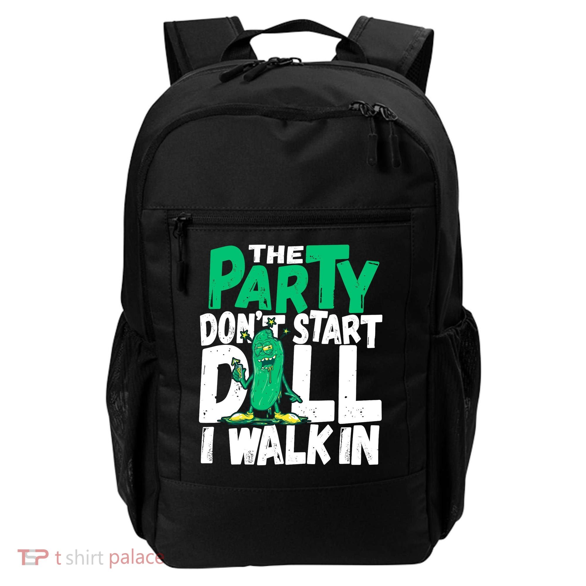 Funny Dill Pickle Lover The Party DonT Start Till I Walk In Backpack