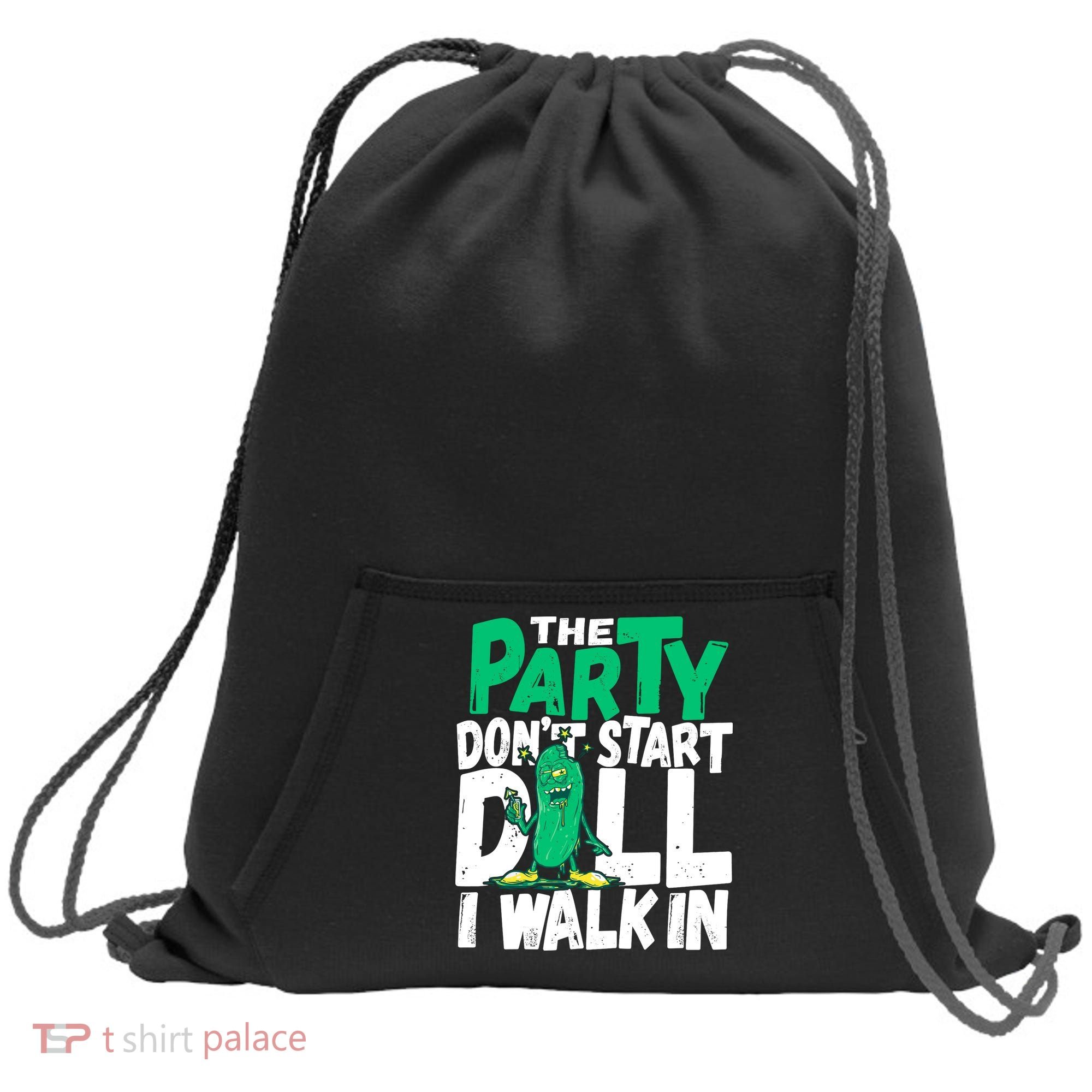 Funny Dill Pickle Lover The Party DonT Start Till I Walk In Sweatshirt Cinch Pack Bag