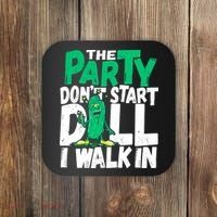 Funny Dill Pickle Lover The Party DonT Start Till I Walk In Coaster thumb 0