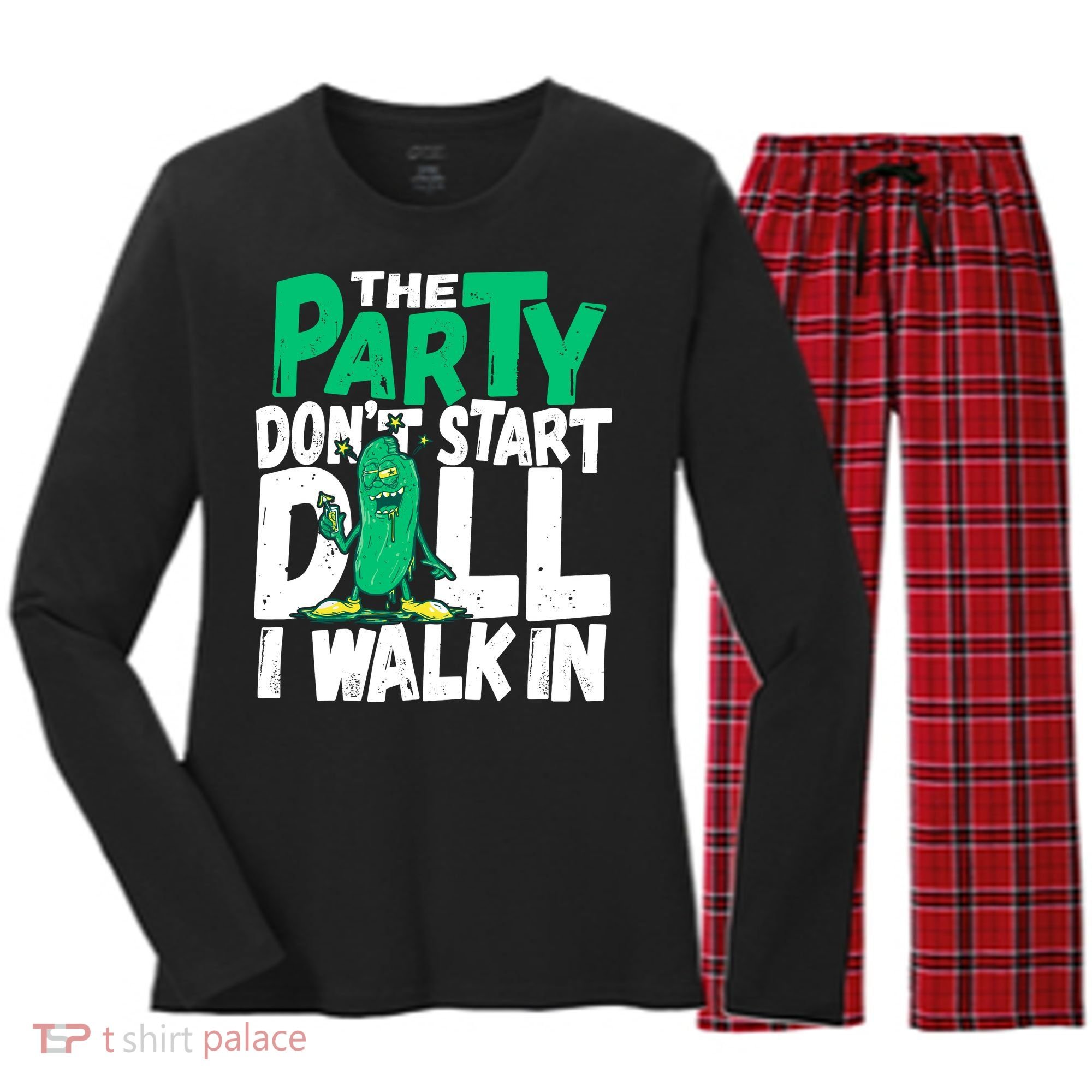 Funny Dill Pickle Lover The Party DonT Start Till I Walk In Women's Long Sleeve Flannel Pajama Set 