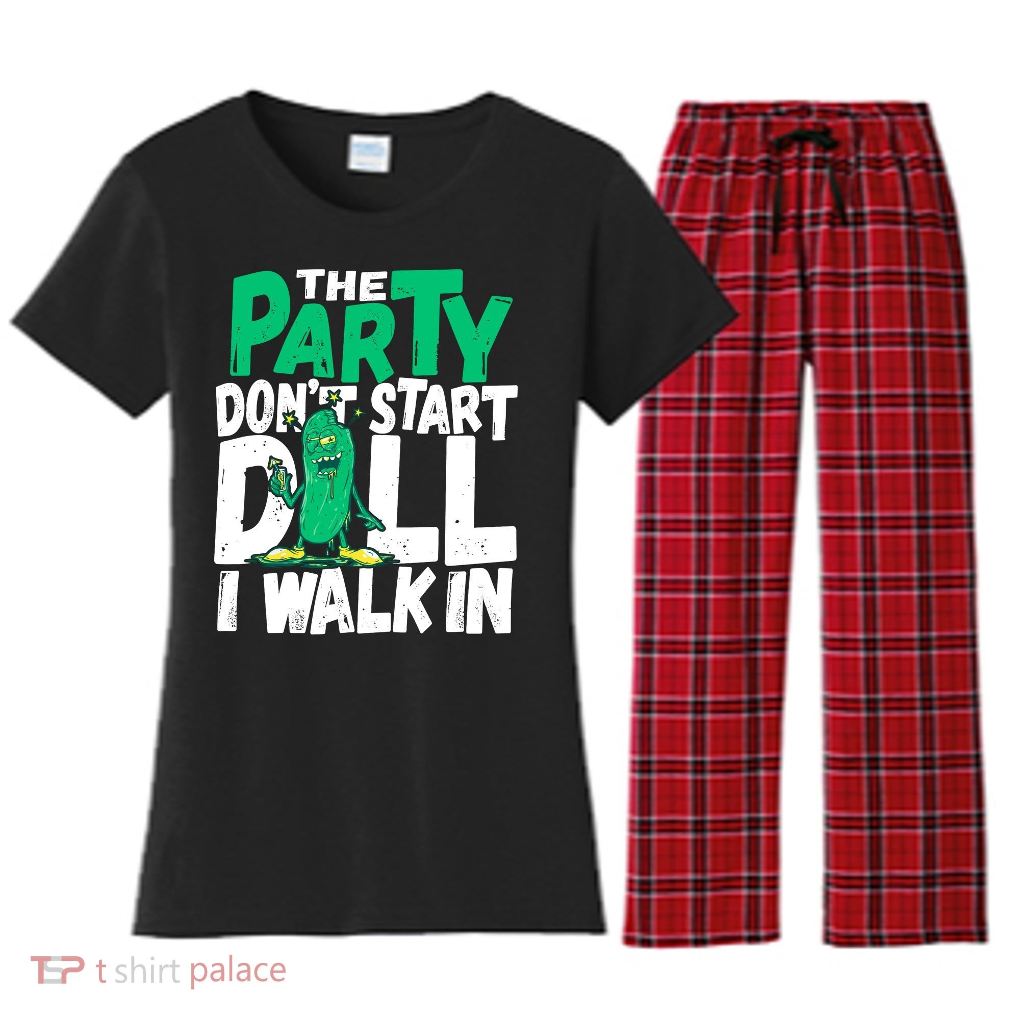 Funny Dill Pickle Lover The Party DonT Start Till I Walk In Women's Flannel Pajama Set