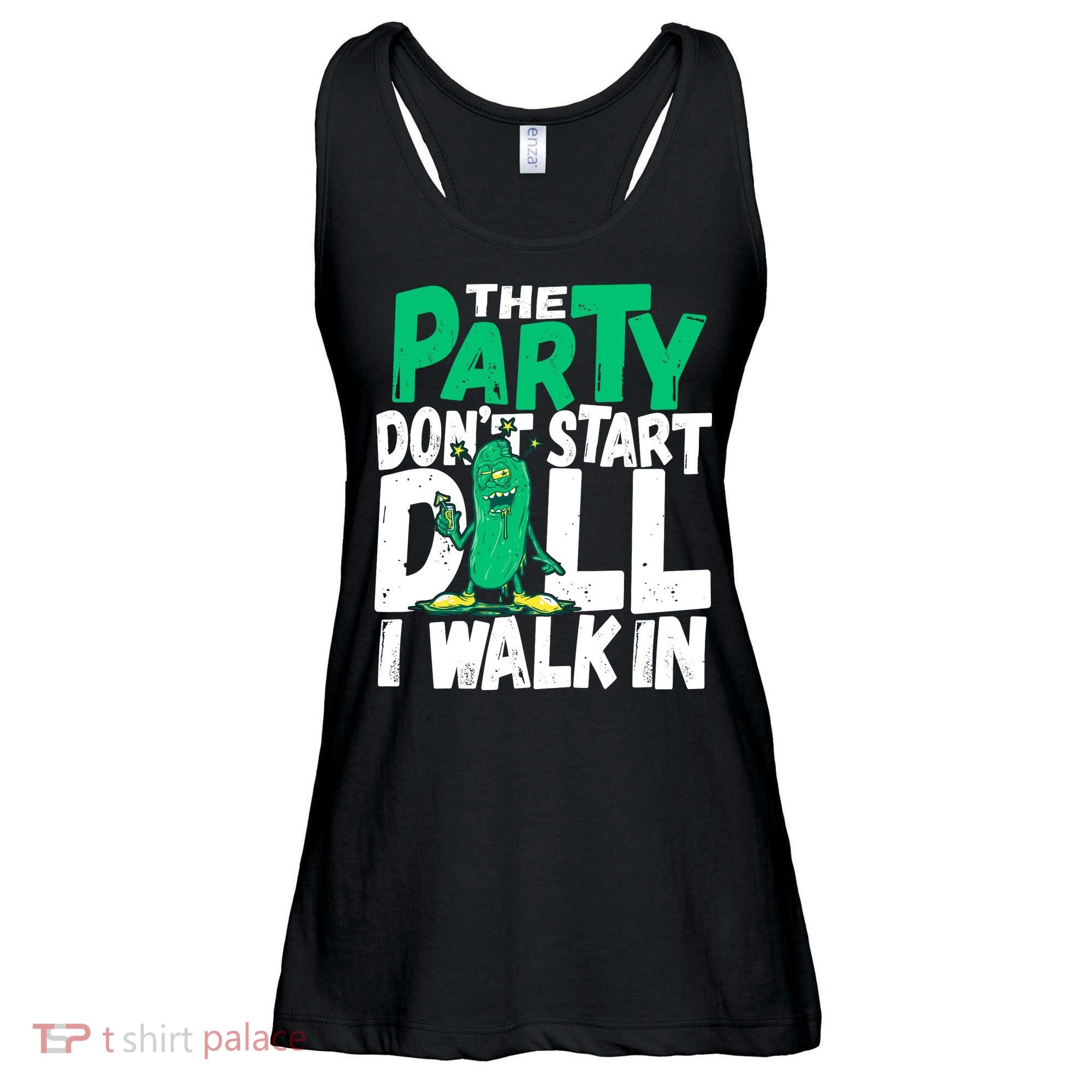 Funny Dill Pickle Lover The Party DonT Start Till I Walk In Ladies Essential Flowy Tank