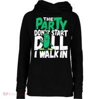 Funny Dill Pickle Lover The Party DonT Start Till I Walk In Womens Funnel Neck Pullover Hood thumb 0