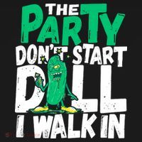 Funny Dill Pickle Lover The Party DonT Start Till I Walk In Women's Hoodie thumb 2