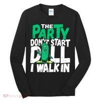 Funny Dill Pickle Lover The Party DonT Start Till I Walk In Tall Long Sleeve Shirt thumb 0