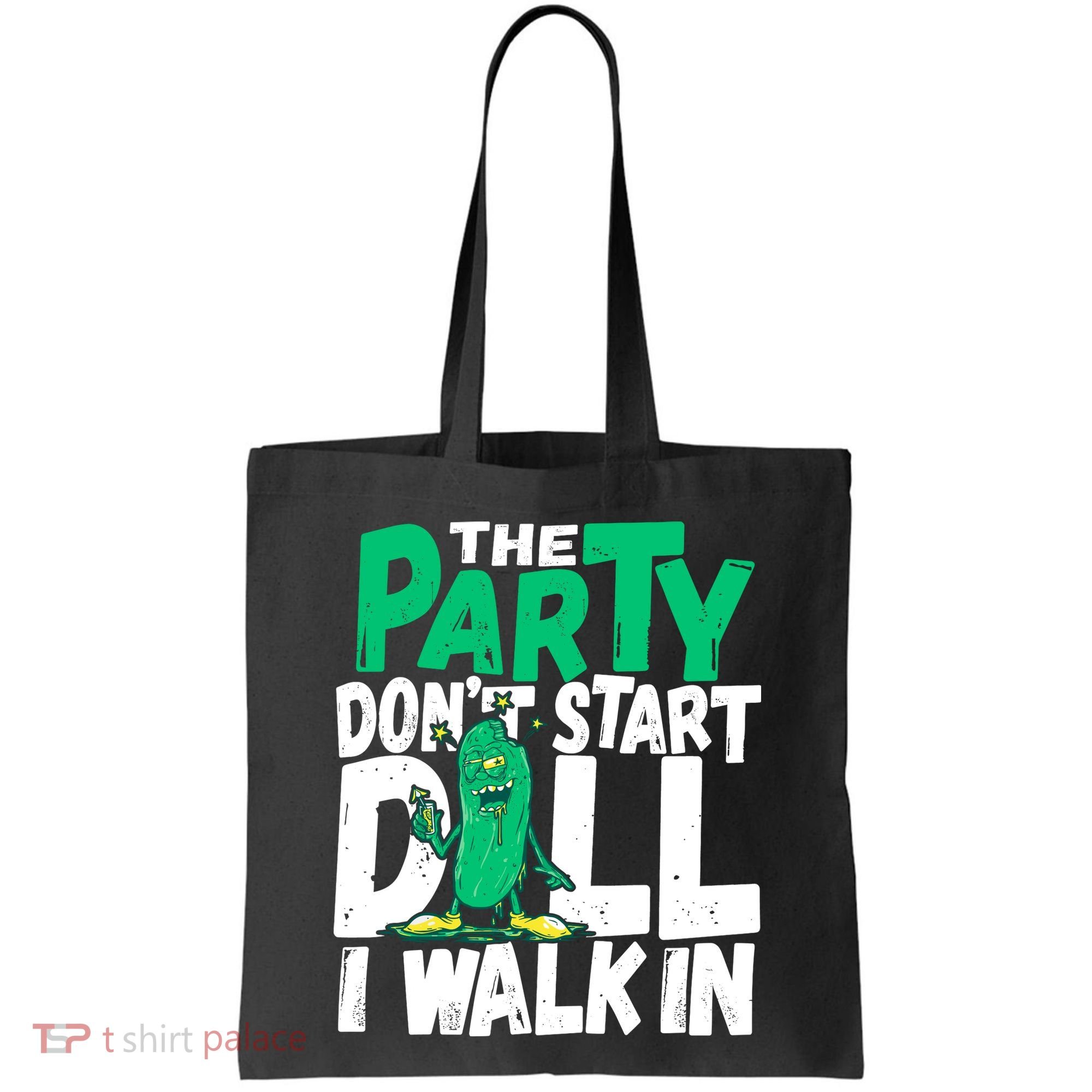 Funny Dill Pickle Lover The Party DonT Start Till I Walk In Tote Bag