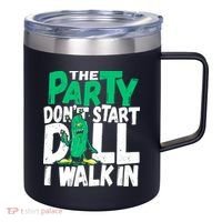Funny Dill Pickle Lover The Party DonT Start Till I Walk In 12oz Stainless Steel Coffee Mug thumb 0