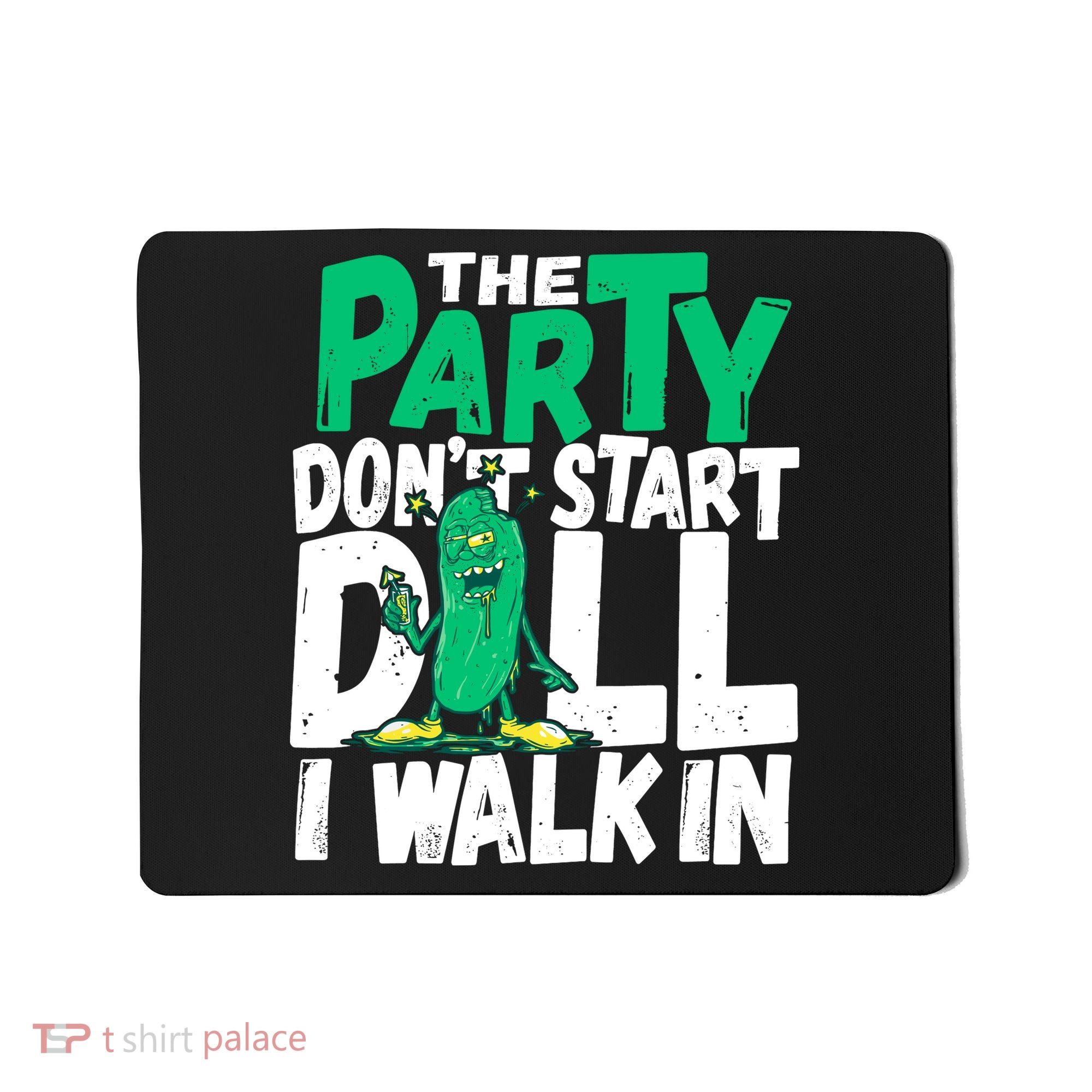 Funny Dill Pickle Lover The Party DonT Start Till I Walk In Mousepad