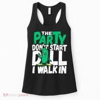 Funny Dill Pickle Lover The Party DonT Start Till I Walk In Women's Tank Top thumb 0