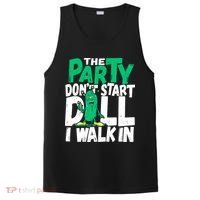 Funny Dill Pickle Lover The Party DonT Start Till I Walk In PosiCharge Competitor Tank thumb 0