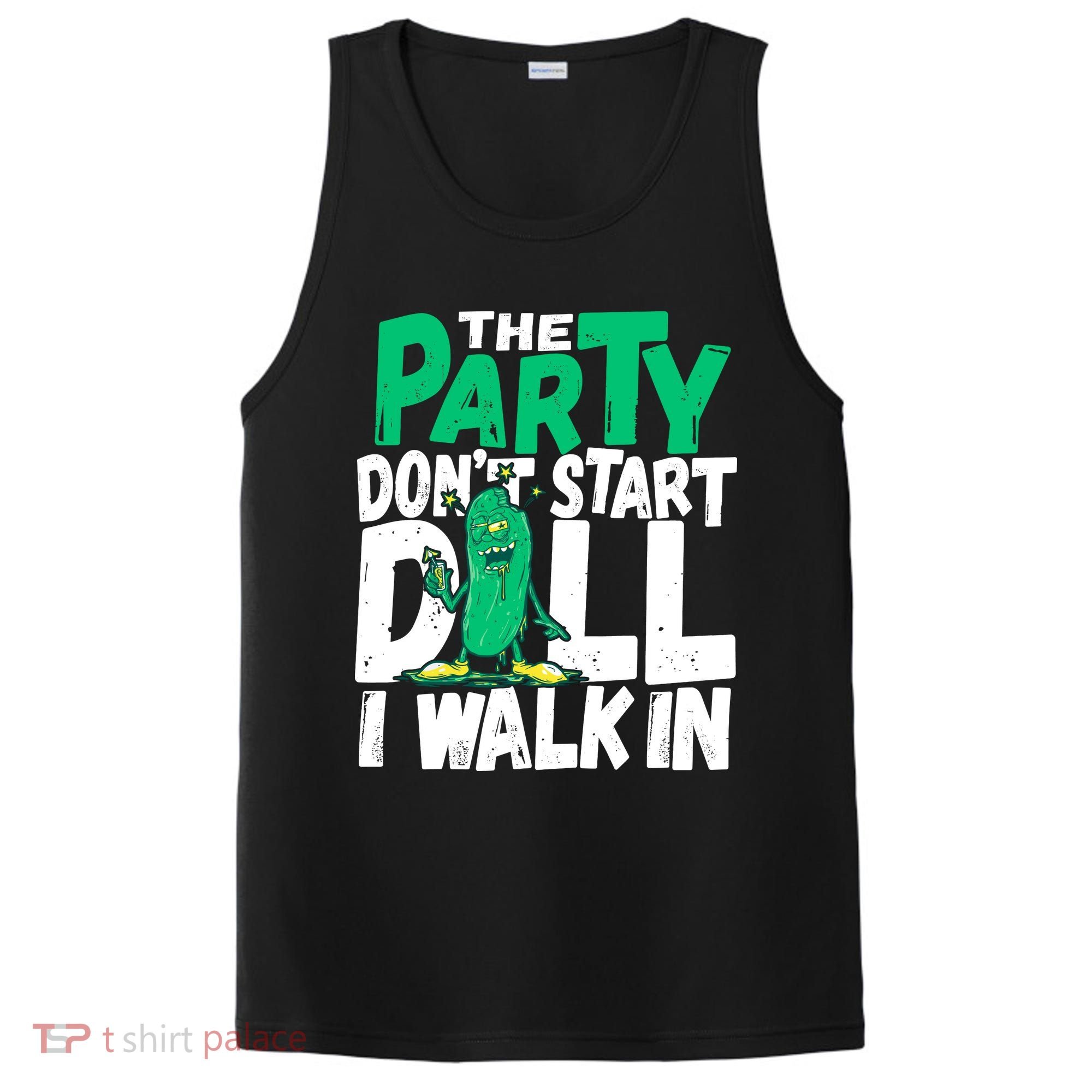 Funny Dill Pickle Lover The Party DonT Start Till I Walk In PosiCharge Competitor Tank
