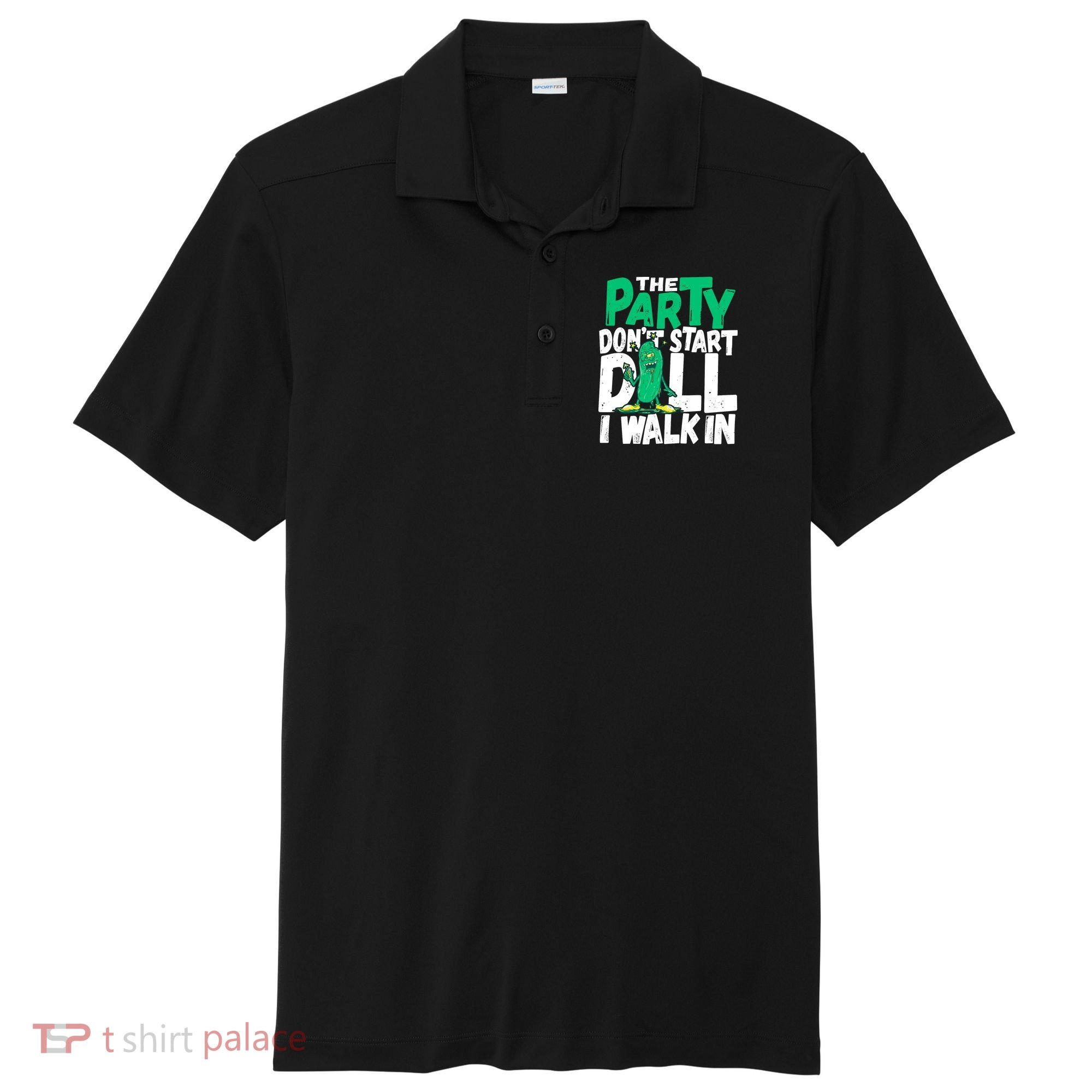 Funny Dill Pickle Lover The Party DonT Start Till I Walk In Sport-Tek Posi-UV Pro Polo