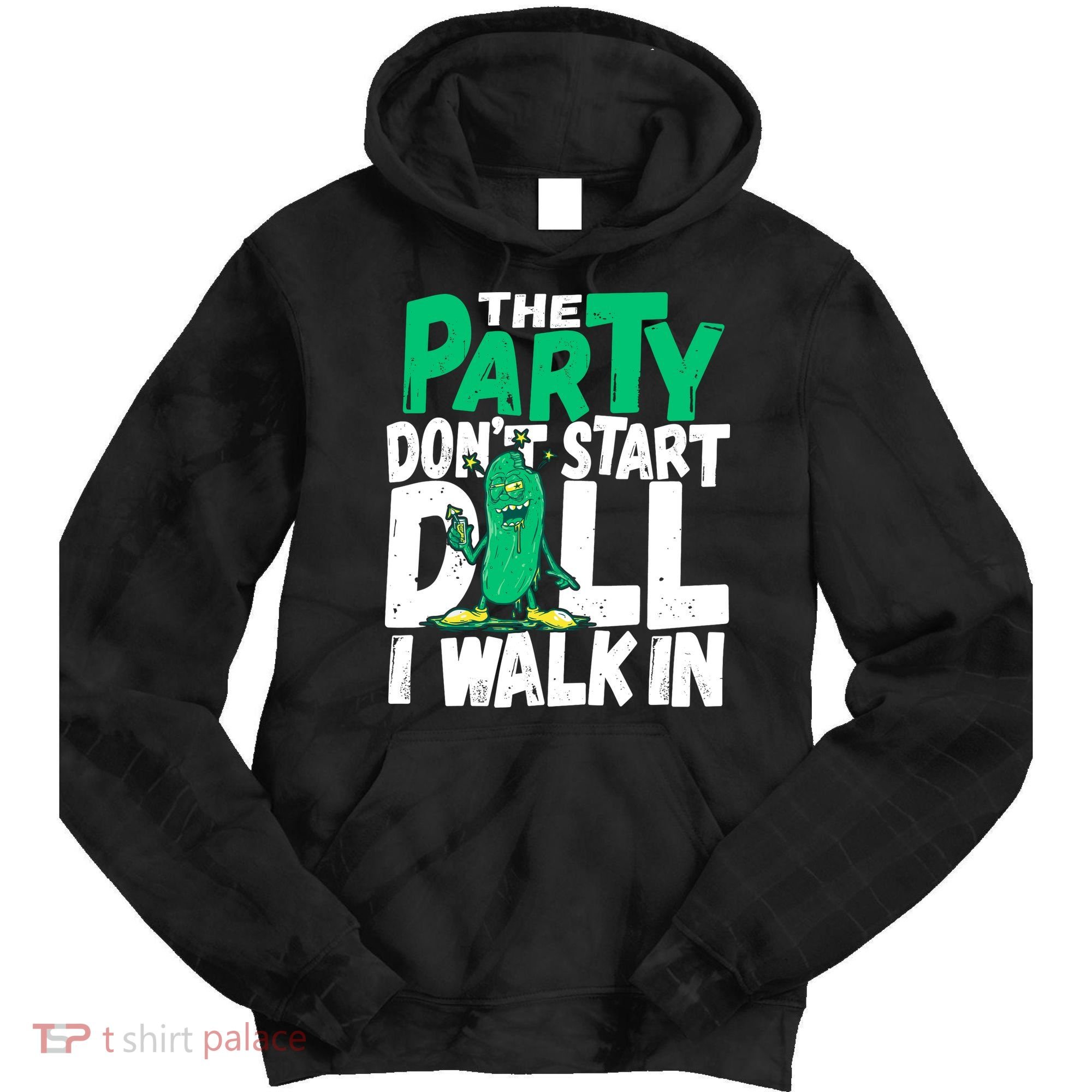 Funny Dill Pickle Lover The Party DonT Start Till I Walk In Tie Dye Hoodie