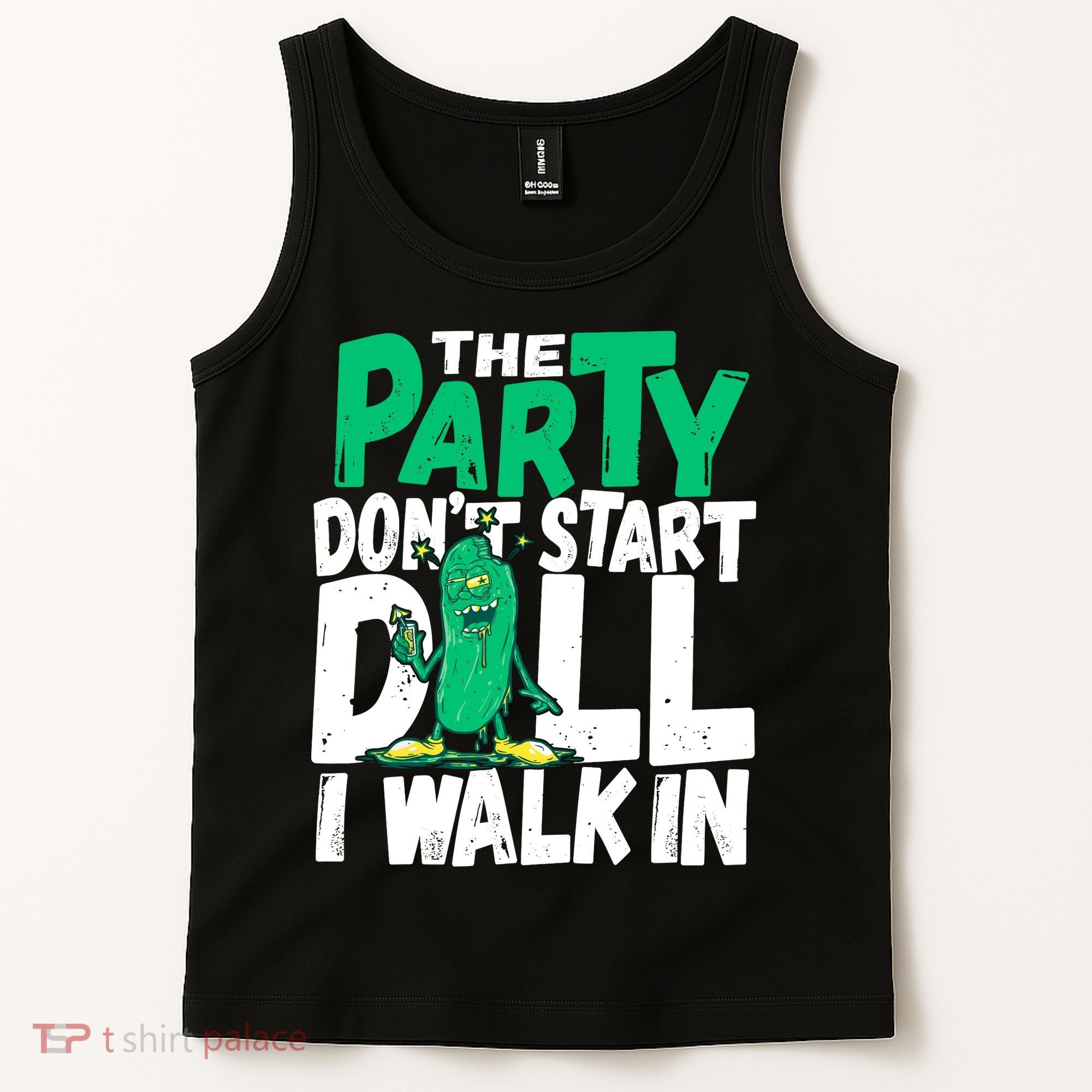 Funny Dill Pickle Lover The Party DonT Start Till I Walk In Tank Top