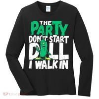 Funny Dill Pickle Lover The Party DonT Start Till I Walk In Women's Long Sleeve Shirt thumb 0