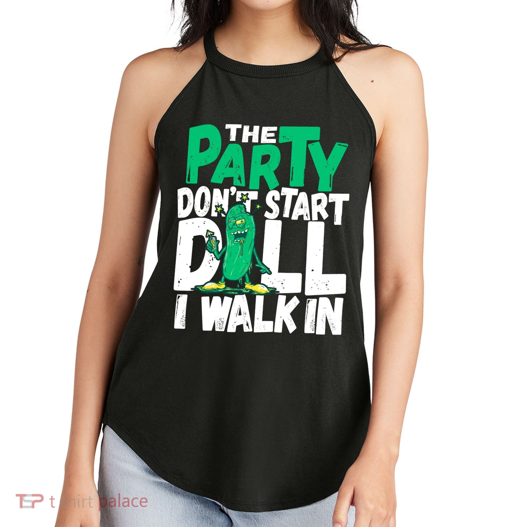 Funny Dill Pickle Lover The Party DonT Start Till I Walk In Women's Perfect Tri Rocker Tank