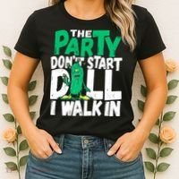 Funny Dill Pickle Lover The Party DonT Start Till I Walk In Women's T-Shirt thumb 2