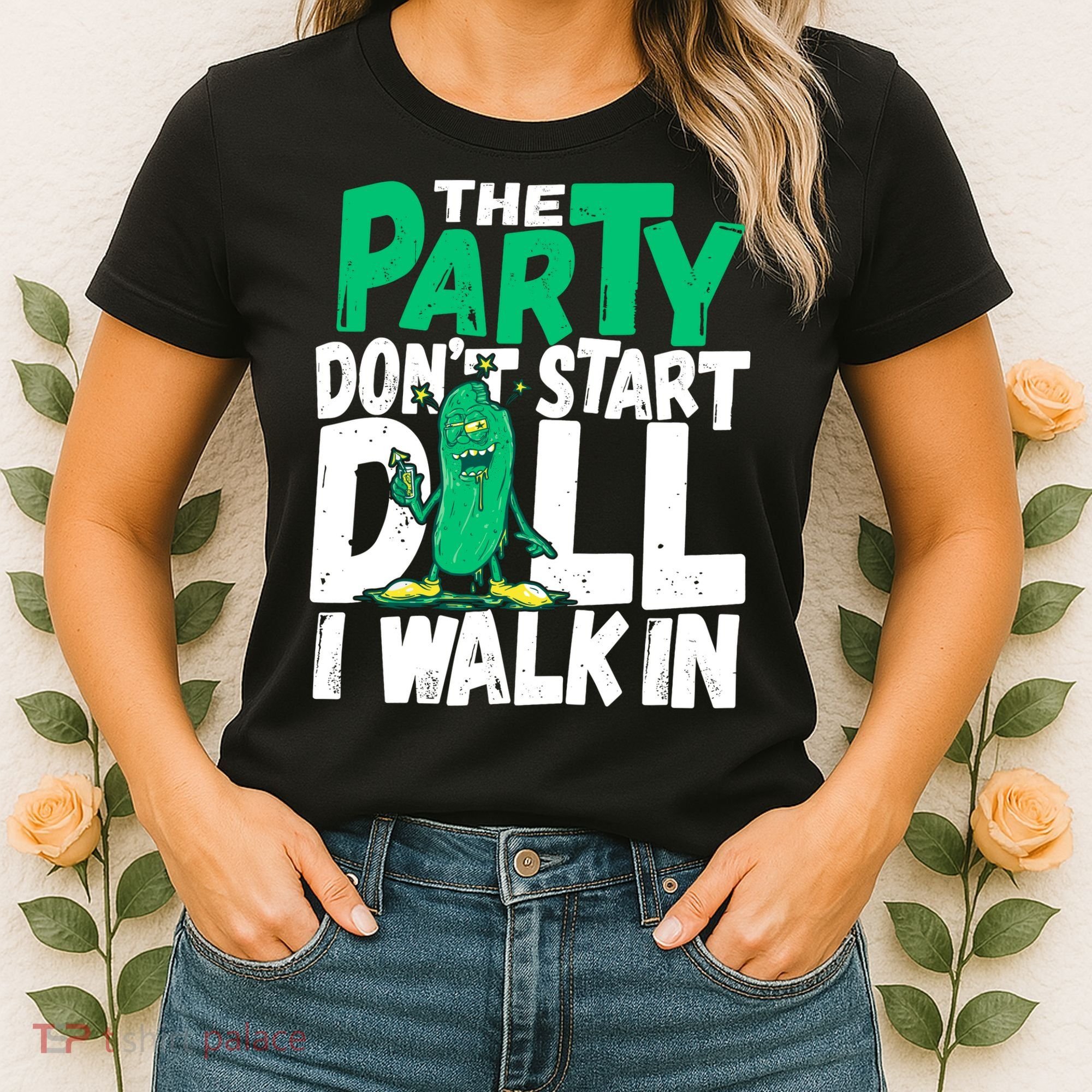 Funny Dill Pickle Lover The Party DonT Start Till I Walk In Women's T-Shirt