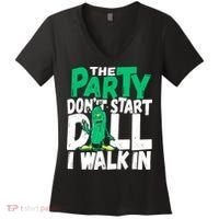 Funny Dill Pickle Lover The Party DonT Start Till I Walk In Women's V-Neck T-Shirt thumb 0